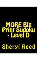 MORE Big Print Sudoku - Level D: Large Grid Sudoku Puzzles