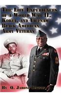 Life Experiences of a World War II, Korea, and Vietnam Black American Army Veteran