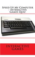 Speed Up My Computer - Interactive Games Quiz