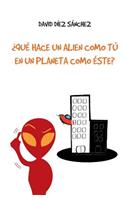 ¿Qué hace un alien como tú en un planeta como éste?: (Spanish)