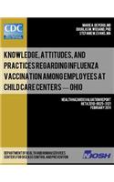Knowledge, Attitudes, and Practices Regarding Influenza Vaccination Among Employees at Child Care Centers - Ohio