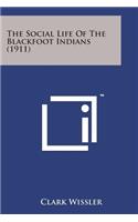 Social Life of the Blackfoot Indians (1911)