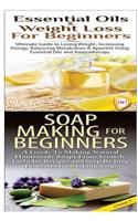 Essential Oils & Weight Loss for Beginners & Soap Making For Beginners