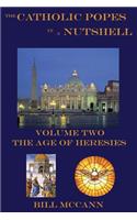 Catholic Popes in a Nutshelll Volume 2: The Age of Heresies