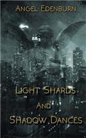 Light Shards and Shadow Dances
