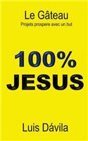 100% Jesus: Le Gateau. Projets prospere avec un but