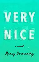 Very Nice: A novel