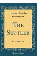 The Settler (Classic Reprint)