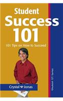 Student Success 101: 101 Helpful Tips So That You Can Live a Rich and Happy Life