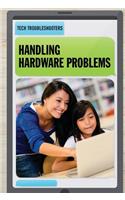 Handling Hardware Problems