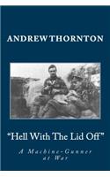 Hell with the Lid Off: A Machine-Gunner at War