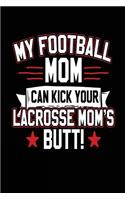 My Football Mom Can Kick Your Lacrosse Mom's Butt