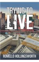 Trying to Live