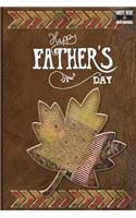 Write Here Notebooks: Father's Day Journal / Notebook Lined Paper 150 Pages 6"x9" Composition Book Father's Day Leaf
