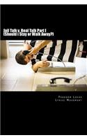 Jail Talk v. Real Talk Part I (Should i Stay or Walk Away?)