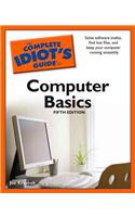 The CIG to Computer Basics, 5th Edition: (Complete Idiot's Guide to)