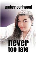 Never Too Late