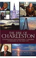 Rise of Charleston: Conversations with Visionaries, Luminaries & Emissaries of the Holy City