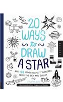 20 Ways to Draw a Star and 44 Other Far-Out Wonders from the Sky and Galaxy: A Sketchbook for Artists, Designers, and Doodlers