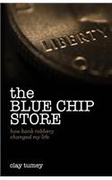 The Blue Chip Store: How Bank Robbery Changed My Life(English)