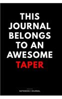 THIS JOURNAL BELONGS TO AN AWESOME Taper Notebook / Journal 6x9 Ruled Lined 120 Pages: for Taper 6x9 notebook / journal 120 pages for daybook log workbook exercise design notes ideas memorie, blueprint, goals. Degree Student Diaries pa