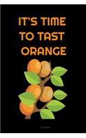 IT'S TIME TO TAST ORANGE Composition Notebook