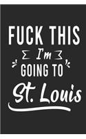 FUCK THIS I'M GOING TO St. Louis