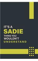 It's a Sadie Thing You Wouldn't Understand: Lined Notebook / Journal Gift, 6x9, Soft Cover, 120 Pages, Glossy Finish