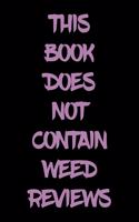 This Book Does Not Contain Weed Reviews