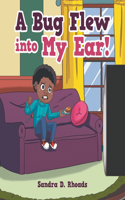 Bug Flew into My Ear!
