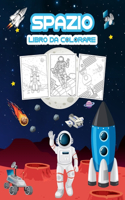 Spazio Libro da Colorare: Grande libro di attività spaziale per ragazzi, ragazze e bambini. Regali spaziali perfetti per bambini e ragazzi che amano immergersi nello spazio m