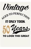 Vintage - Aged To Perfection - It Only Took 50 Years To Look This Great: Funny 50th Birthday Gift Journal Notebook, 6 x 9 Inches,120 Lined Writing Pages, Matte Finish