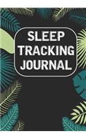 Sleep Tracking Journal: Tracking Your Sleep Patterns - Sleep Journal Log - Monitor Habits - Improve Insomnia & Sleep Disorder
