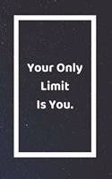 Your Only Limit Is You