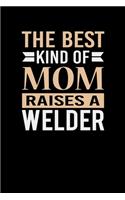 The Best Kind Of Mom Raises A Welder