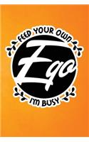 Feed Your Own Ego I'm Busy: Orange Grunge Print Sassy Mom Journal / Snarky Notebook