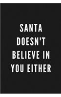 Santa Doesn't Believe In You Either