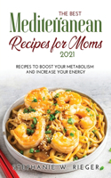 The Best Mediterranean Recipes for Moms 2021