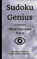 Sudoku Genius Mind Exercises Volume 1: Monroe, Connecticut State of Mind Collection