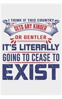 I Think If This Country Gets Any Kinder