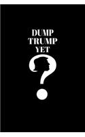 Dump Trump Yet