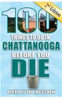 100 Things to Do in Chattanooga Before You Die, 2nd Edition