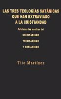 Las Tres Teologías Satánicas Que Han Extraviado a la Cristiandad