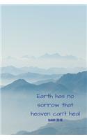 Earth has no sorrow that heaven can't heal - Isaiah 35: 10: Notebook Cover with Bible Verse to use as Notebook - Planner - Journal - 120 pages blank lined - 6x9 inches (A5)