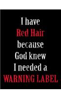 I Have Red Hair Because God Knew I Needed A Warning Label