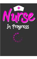 Nurse In Progress: A Journal notebook, Graduation Gift for Nurses & Nursing School Students Organizer/Practitioner Gift.