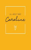 All About Baby Caroline: The Perfect Personalized Keepsake Journal for Baby's First Year - Great Baby Shower Gift [Soft Mustard Yellow]