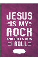 Jesus Is My Rock and That's How I Roll