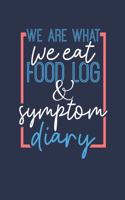We Are What We Eat Food Log & Symptom Diary