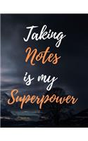 Taking Notes Is My Superpower: Funny School Notebook Gift For Boys, Girls, Kids